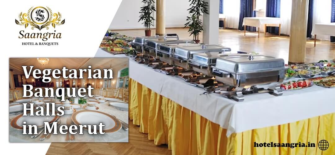 Everything You Need to Know About Vegetarian Banquet Halls in Meerut