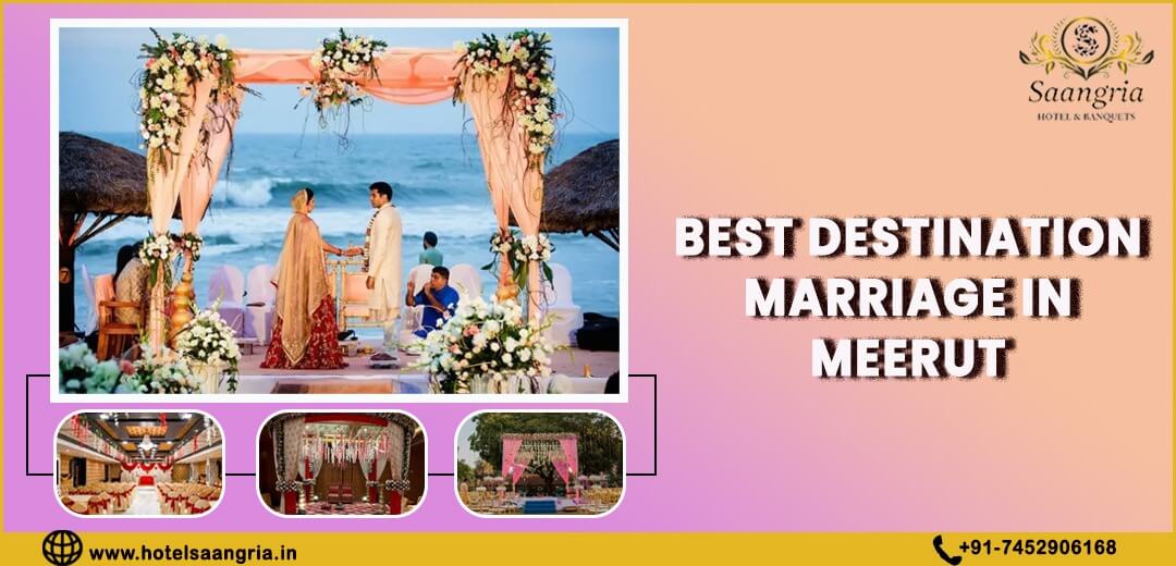 Why Meerut is the Perfect Destination for Your Daughter's Wedding?
